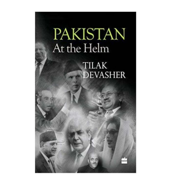 Pakistan: At The Helm By Tilak Devasher