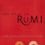 The Soul Of Rumi: A New Collection Of Ecstatic by Coleman Barks