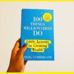 100 Things Millionaires Do: Little Lessons In Creating Wealth By Nigel Cumberland