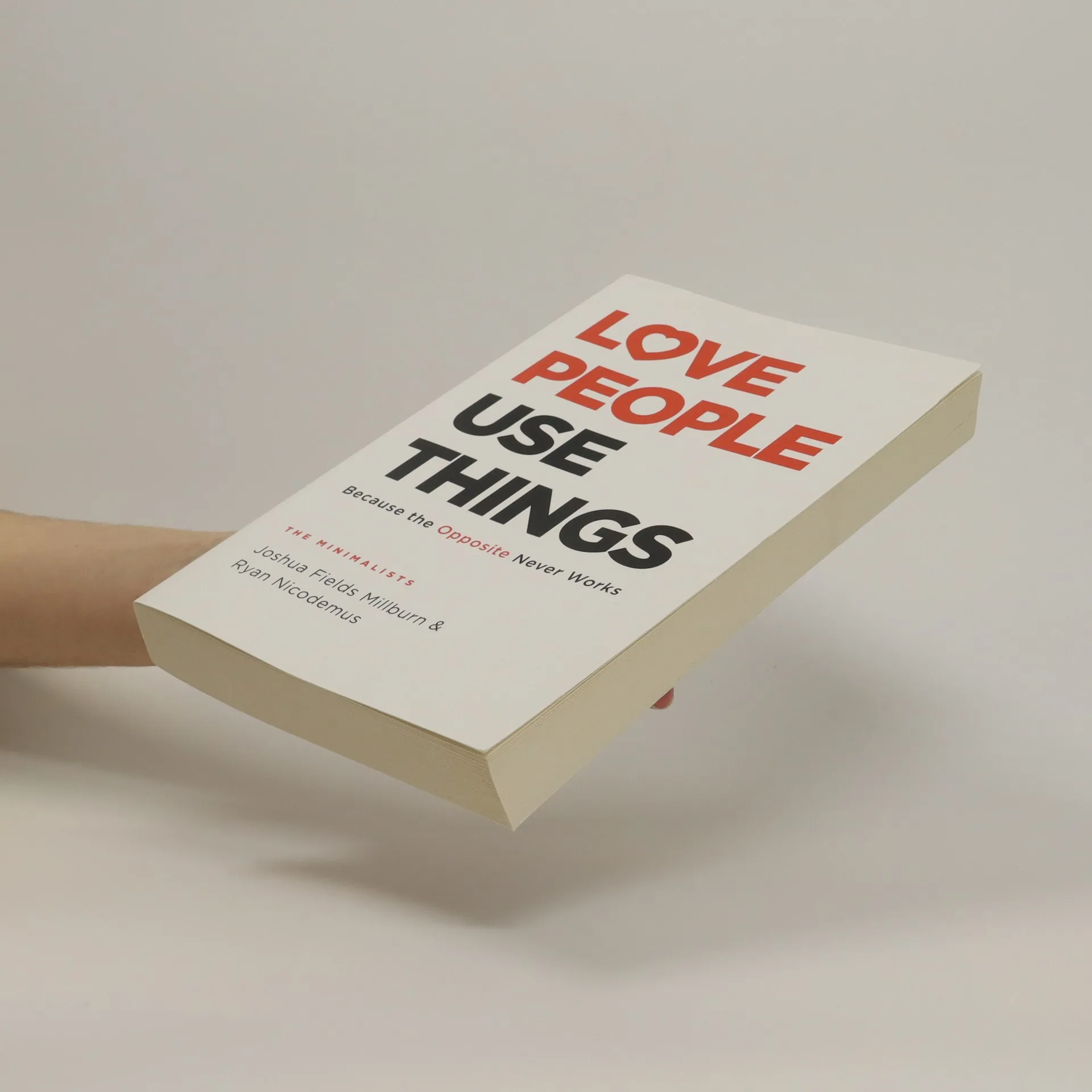 10267409.webp Love People, Use Things: Because The Opposite Never Works By Joshua Fields Millburn And Ryan Nicodemus - Image 1