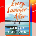 Every Summer After By Carley Fortune
