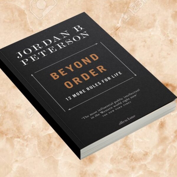 Beyond Order: 12 More Rules For Life By Jordan B Peterson