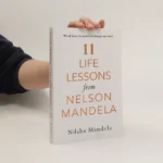 11 Life Lessons From Nelson Mandela By Ndaba Mandela