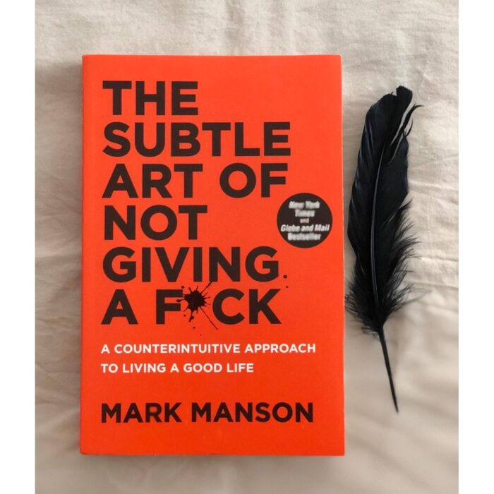 The Subtle Art Of Not Giving A Fuck By Mark Manson