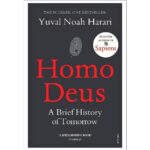 Homo Deus : A Brief History Of Tomorrow By Yuval Noah Harari