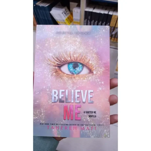 Believe Me By Tahereh Mafi?