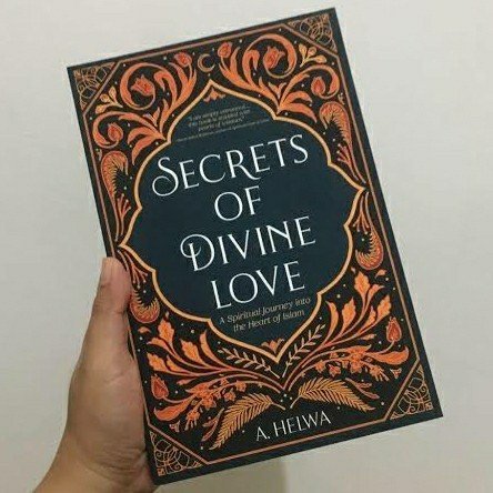41104746-ca0d-4074-9d02-3d5d107b1aaf.jpg Secrets Of Divine Love: A Spiritual Journey Into The Heart Of Islam By A. Helwa - Image 1