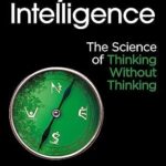 Physical Intelligence: The Science Of Thinking Without Thinking By Scott T. Grafton