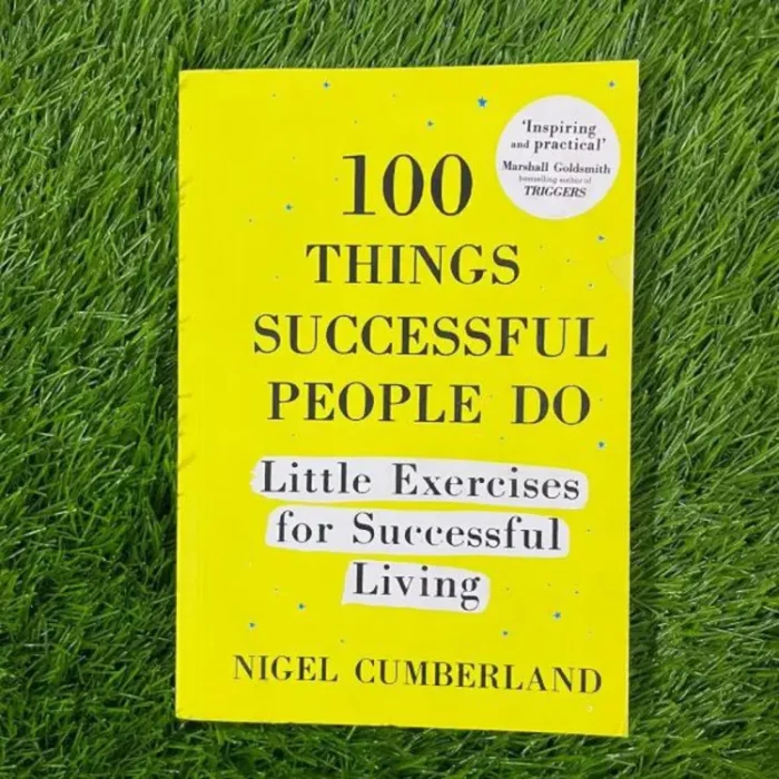100 Things Successful People Do: Little Exercises For Successful Living by Nigel Cumberland