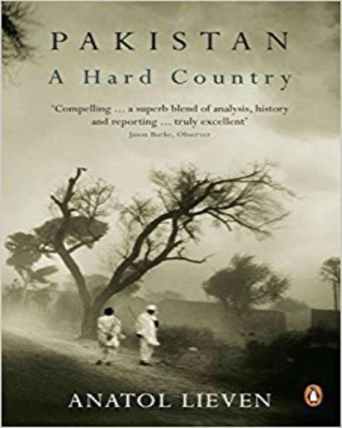 Pakistan: A Hard Country By Anatol Lieven