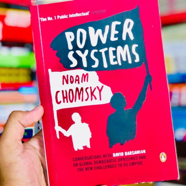 Power Systems: Conversations On Global Democratic Uprisings And The New Challenges To U.S. Empire By Noam Chomsky