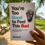 You'Re Too Good To Feel This Bad: An Orthodox Approach To Living An Unorthodox Life By Nate Dallas