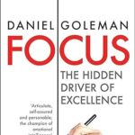 Focus: The Hidden Driver Of Excellence By Daniel Goleman