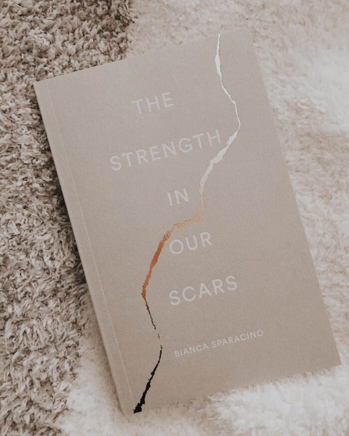 The Strength In Our Scars By Bianca Sparacino