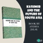 Kashmir And The Future Of South Asia Edited By Sugata Bose And Ayesha Jalal