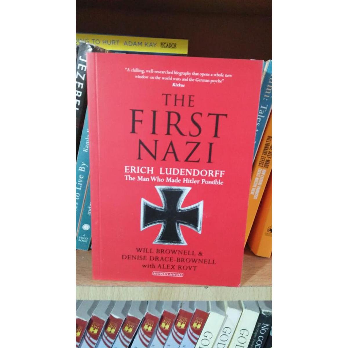 7bdc194c4040fa3928c6b6e9a2766c22.jpg The First Nazi: Erich Ludendorff, The Man Who Made Hitler Possible By Will Brownell, Denise Drace-Brownell, Alex Rovt - Image 1