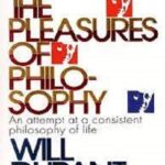 The Pleasures Of Philosophy By Will Durant