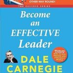 Become An Effective Leader By Dale Carnegie