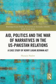 9781003193210.jpg Aid, Politics And The War Of Narratives In The Us-Pakistan Relations: A Case Study Of Kerry Lugar Berman Act by Hussain Nadim - Image 1