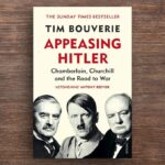 Appeasing Hitler: Chamberlain, Churchill, And The Road To War By Tim Bouverie