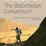 Pakistan The Balochistan Conundrum By Tilak Devasher