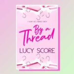 By A Thread By Lucy Score