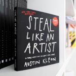 Steal Like An Artist: 10 Things Nobody Told You About Being Creative By Austin Kleon