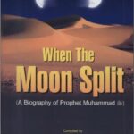 When The Moon Split: A Biography Of Prophet Muhammad By Safiur Rahman Mubarakpuri
