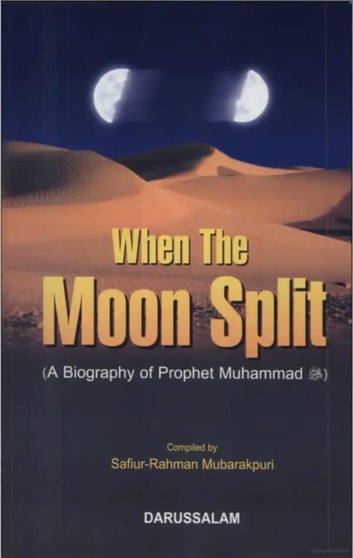 When The Moon Split: A Biography Of Prophet Muhammad By Safiur Rahman Mubarakpuri