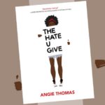 The Hate U Give Novel By Angie Thomas