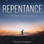 Repentance Breaking The Habit Of Sin By Omar Suleiman