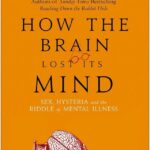 How The Brain Lost Its Mind By Allan Ropper And Brian Burrell