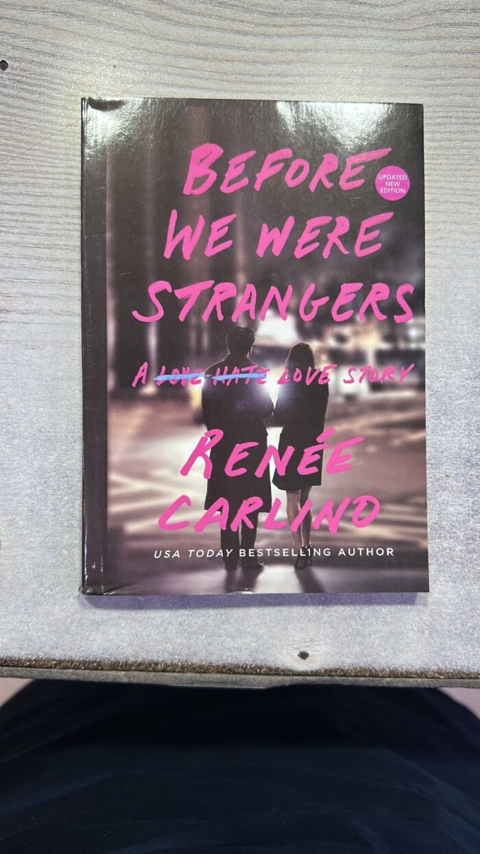 Before We Were Strangers A Love Hate Story By Renee Carlino