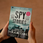 Spy Stories: Inside The Secret World Of The R.A.W. And The I.S.I By Levy Adrian & Scott-Clark Cathy