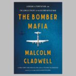 The Bomber Mafia: A Dream, A Temptation, And The Longest Night Of The Second World War By Malcolm Gladwell