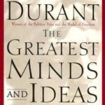 The Greatest Minds And Ideas Of All Time By Will Durant