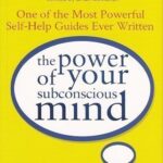 The Power Of Your Subconscious Mind By Dr Joseph Murphy