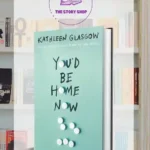 You'd Be Home Now By Kathleen Glasgow