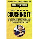 Crushing It! : How Great Entrepreneurs Build Their Business And Influence-And How You Can Too By Gary Vaynerchuk