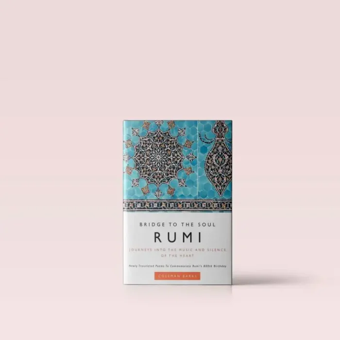 Rumi Bridge To The Soul: Journeys Into The Music And Silence Of The Heart by Coleman Barks