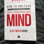 How To Unleash The Power Of Your Subconscious Mind: A 52-Week Guide By Joseph Murphy
