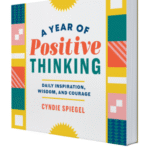A Year Of Positive Thinking: Daily Inspiration, Wisdom, And Courage By Cyndie Spiegel