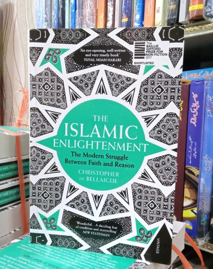 The Islamic Enlightenment: The Modern Struggle Between Faith And Reason By Christopher De Bellaigue