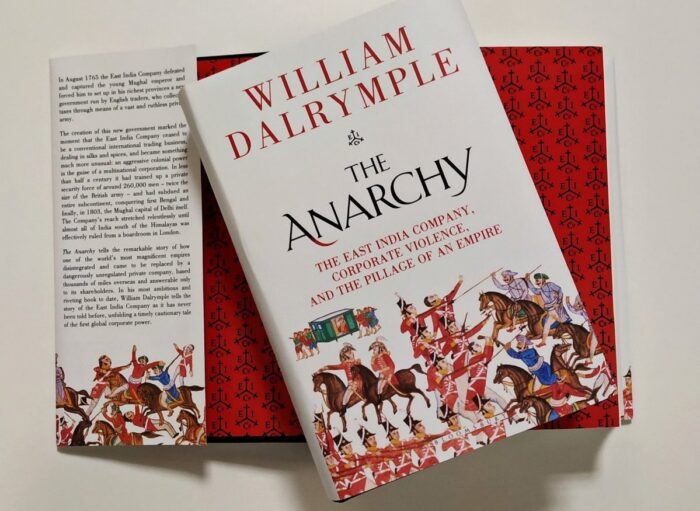 The Anarchy: The East India Company, Corporate Violence, And The Pillage Of An Empire By William Dalrymple