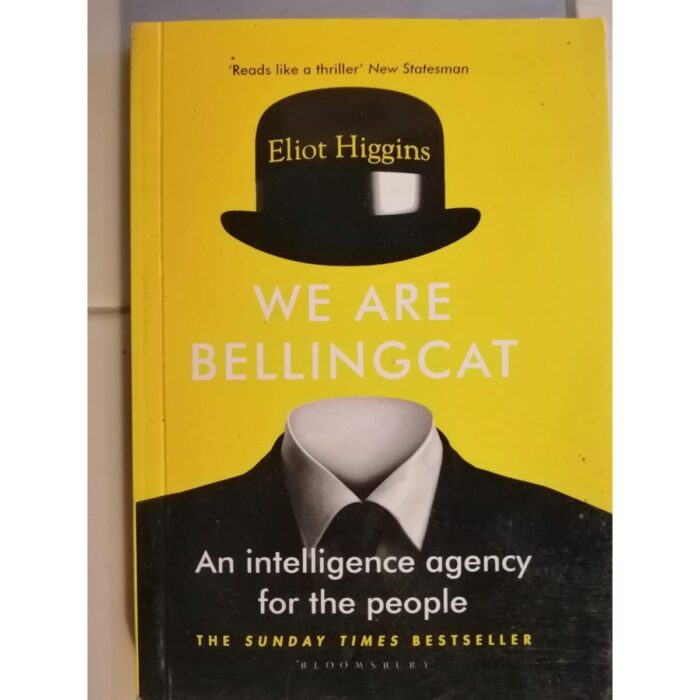 We Are Bellingcat: An Intelligence Agency For The People By Eliot Higgins