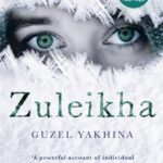 Zuleikha Opens Her Eyes Novel By Guzel Yakhina