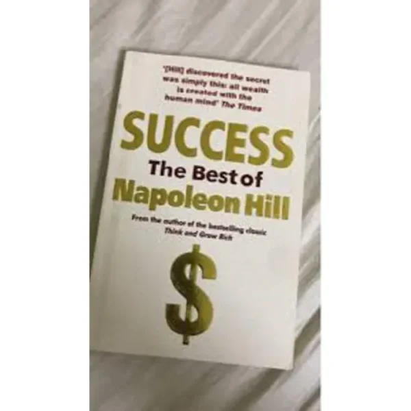 Success The Best Of Napoleon Hill by Napoleon Hill