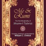 Me & Rumi The Autobiography Of Shams I Tabrizi By William C. Chittick