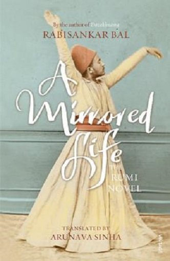eaa4666c511840ffbb31a8e52faeac8b.jpg A Mirrored Life The Rumi Novel By Rabisankar Bal - Image 1