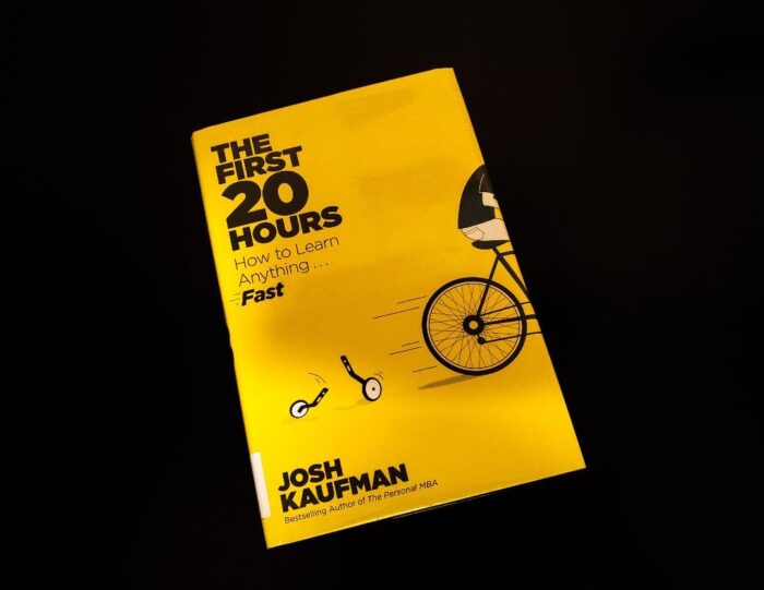 The First 20 Hours: How To Learn Anything . . . Fast! By Josh Kaufman